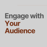 Engage with Your Audience